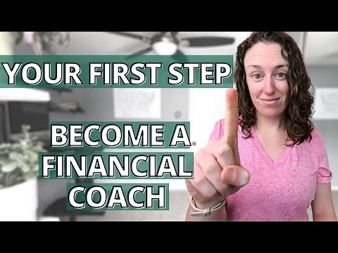 BECOME A FINANCIAL COACH (what is the first step to becoming a financial coach?)