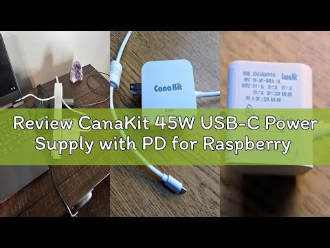 Review CanaKit 45W USB-C Power Supply with PD for Raspberry Pi 5 (27W @ 5A)
