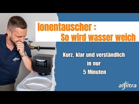 Die Funktionsweise von Enthärtungsanlagen: Ionentauscher für weiches Wasser erklärt in 5 Minuten