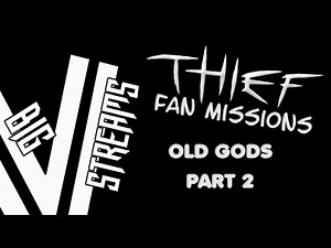 Thief Fan Mission - Old Gods (part 2)