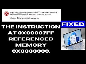 The Instruction at 0x00007FF referenced memory 0x0000000 Error Windows 11 / 10