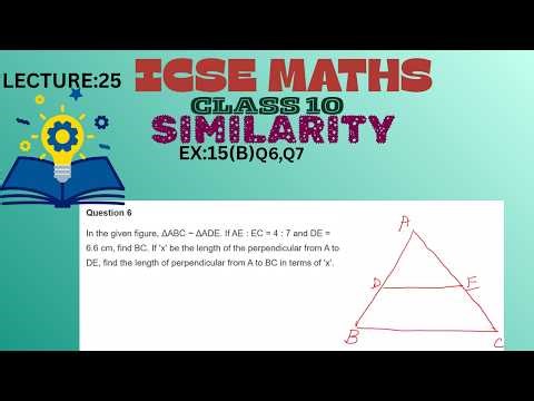 SIMILARITY||BPT||ICSE MATHS||CLASS 10||ICSE BOARD||LECTURE:25||EX:15(B) Q6,Q7