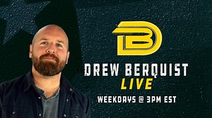 Drew Berquist LIVE Weekdays, 3pm EST