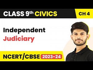 Independent Judiciary - Working of Institutions ( Chapter 4 ) | Class 9 Civics