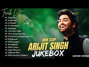 Best of Arijit Singh 2024 | Arijit Singh Hits Songs | Arijit Singh Jukebox Songs [Slowed+Reverb]