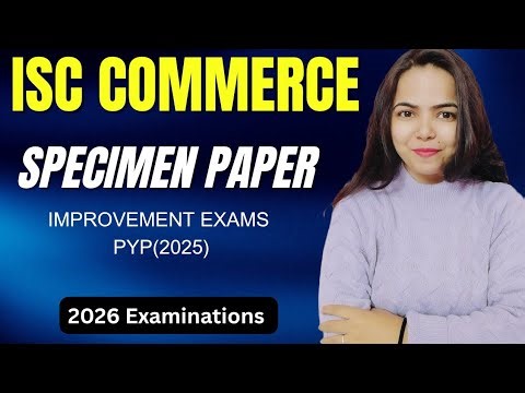 SOLUTION OF COMMERCE SPECIMEN (IMPROVEMENT EXAMS) -ISC COMMERCE 2026 EXAMINATIONS -Class 12