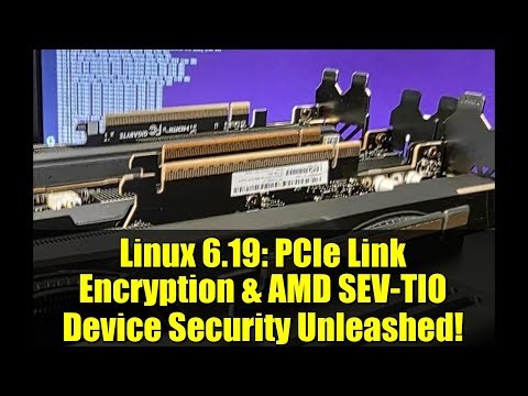 Linux 6.19: PCIe Link Encryption & AMD SEV-TIO Device Security Unleashed!