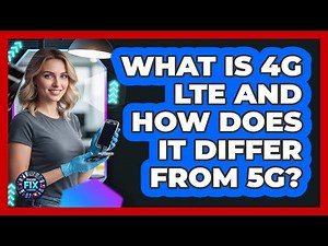 What Is 4G LTE And How Does It Differ From 5G? - Phone Fix and Features