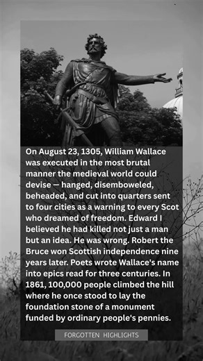 "Edward I Scattered Wallace's Body Across Four Cities to Kill the Idea. It Had the Opposite Effect"