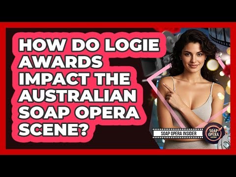 How Do Logie Awards Impact The Australian Soap Opera Scene? - Soap Opera Insider