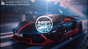 DJ RIVER FLOWS IN YOU X NO SLEEP II [SLOWED REVERB] // Seon Music // Tiktok Song Viral // Instagram Backsound Music // Nhạc Tiktok Hot // Nhạc Tiktok Viral Subscribe to Seon Music → https://www.youtube.com/@SeonMusicID Seon Music: Promoting All Types of Music For Everyone to Enjoy. Stream: Post Comment Download: Post Comment Seon Music • https://youtube.com/@SeonMusicID • https://soundcloud.com/seon_music • https://instagram.com/SeonmusicID • https://facebook.com/SeonmusicID • https://twitter.co