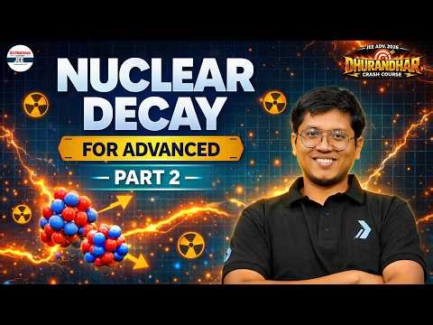 JEE Physics: Nuclear Decay - Theory + Problems -2 | JEE Advanced 2026 | Class 12 | JEE 2026 | #LIVE
