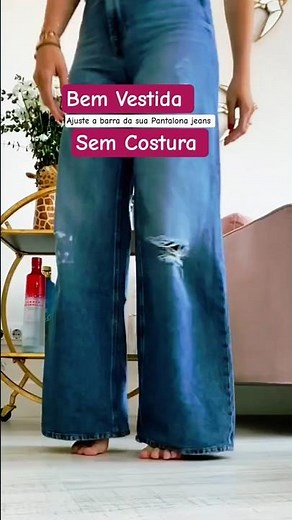 Como Ajustar a Barra da Calça Jeans Pantalona sem Costura #bemvestida #moda #fashion
