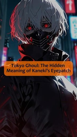 Tokyo Ghoul: The Hidden Meaning of Kaneki’s Eyepatch 👁️ #animeshorts #youtubeshorts