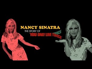 Nancy Sinatra - The Story Of “You Only Live Twice”