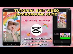 Tutorial Edit Video Viral BACKGROUND CUTE - AMAZING | Template Capcut
