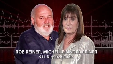 Rob Reiner and Wife Michelle 911 Dispatch Audio
