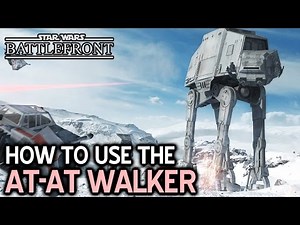 How to use the AT-AT Walker • Star Wars Battlefront • Imperial Walker Guide