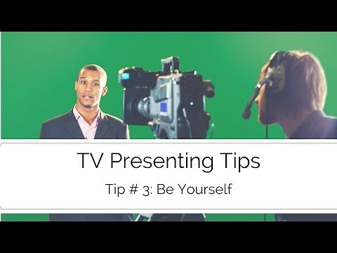 TV Presenting Tips - Be yourself