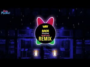 Way Back (Remix Tiktok 2023 DJ抖音版) - Vicetone ｜｜ Hot Tiktok Douyin 越南鼓卡点舞