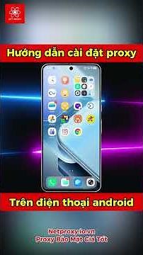 Hướng dẫn cài đặt proxy trên điện thoại android #proxy #netproxy #proxyvietnam #proxyandroid