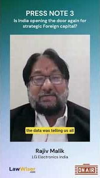 Rajiv Malik, LG Electronics India, on Press Note 3: Is India opening the door for foreign capital?