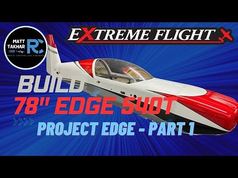 78" Extreme Flight Edge Build | Part 1
