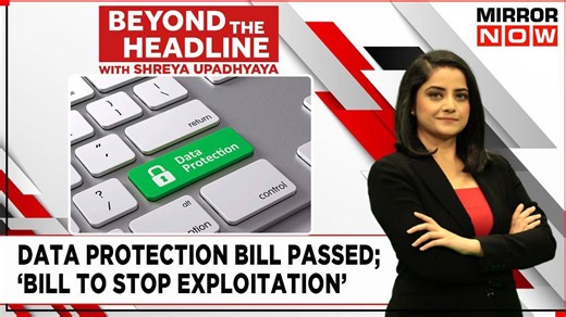Data Protection Bill Passed | Privacy Protection Or Barrier For Businesses? | Beyond The Headline