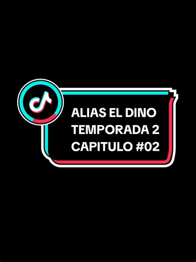 ALIAS EL DINO: El Infiltrado - Temporada 2, Capítulo 2