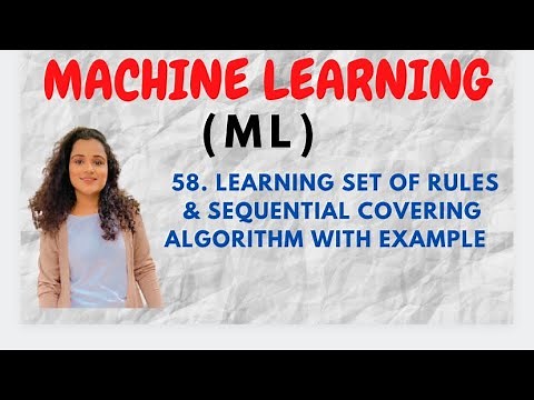 #58 Learning Set Of Rules & Sequential Covering Algorithm with Example |ML|