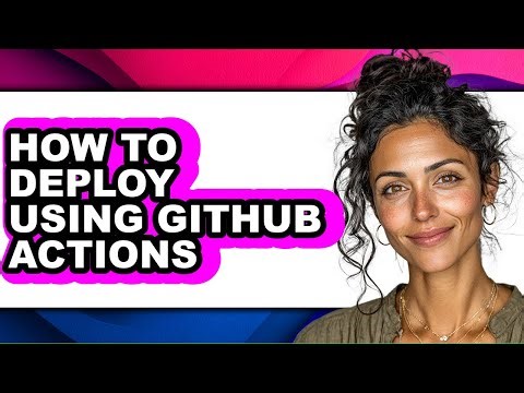 How to Deploy Using Github Actions (full Guide)