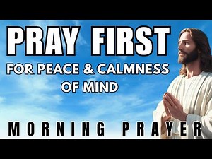Today's Morning Prayer Before You Start Your Day For Peace| Lord Calm My Anxious Thoughts.