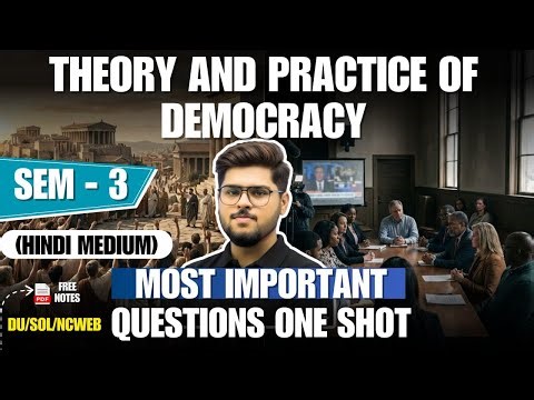 Theory and Practice of Democracy | Semester 3 | Most Important Questions One Shot | DU SOL NCWEB