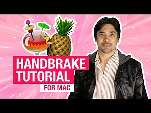 Handbrake Tutorial For Mac - Video Marketing for Beginners