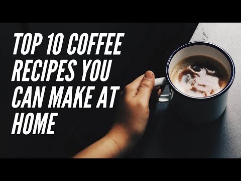 Top 10 Coffee Recipes You Can Make at Home