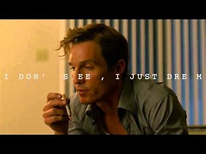 I don't sleep, I just dream (Rust Cohle - True Detective)