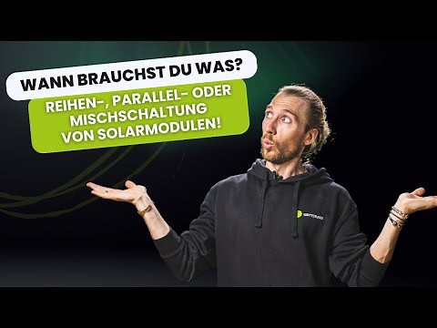 Verschaltung von Solarmodulen ⚡Reihen-, Parallel oder Mischschaltung, wann brauchst Du was? ☀️🔋