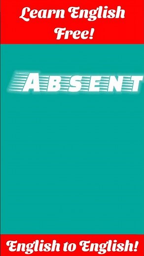 Absent Meaning in English | English to English Vocabulary| Daily English words | English translation