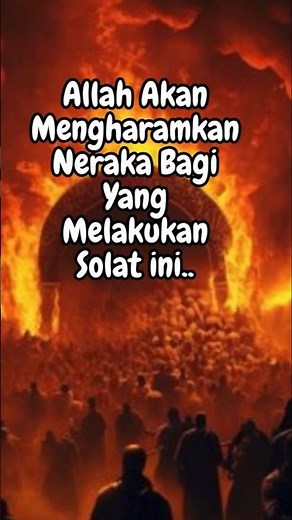 Mahu Terhindar dari Neraka? Lakukan Solat Ini!