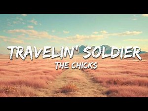 The Chicks - Travelin' Soldier (Lyrics)