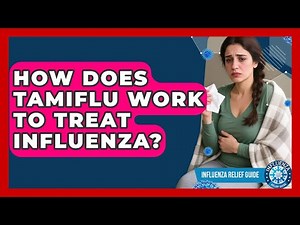 How Does Tamiflu Work To Treat Influenza? - Influenza Relief Guide