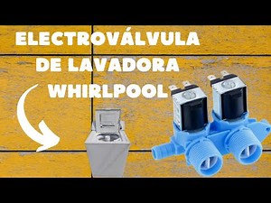 Lavadora Whirlpool no llena de agua (electroválvula)