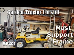 Garden Tractor Forklift Build! EP:21, Mast Support Frame