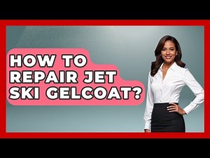 How To Repair Jet Ski Gelcoat? - Water Sports Haven
