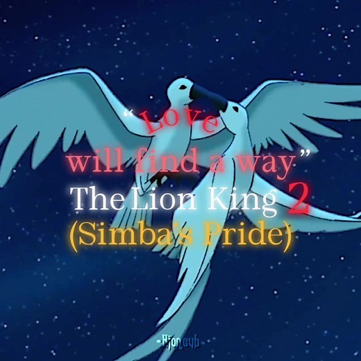 Love Will Find a Way – Lion King 2 Kovu & Kiara Edit