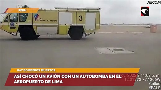Así chocó un avión con un autobomba en el aeropuerto de Lima