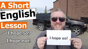 Read along to practice your English and to learn the English phrase I HOPE SO! and I HOPE NOT! In this English lesson, I wanted to help you learn the English phrase, I hope so. The English phrase, I hope so, is a phrase we use when we really want something to happen. Let's say you're watching a game and your favorite team is playing. If someone asked you this question, "Do you think your team will win?" You would probably respond by saying, "I hope so." Let's say you're taking an English test an