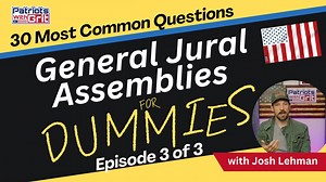 Jural Assemblies for Dummies | Answers To The 30 Most Commonly-Asked Questions To Taking Your Country Back And Returning The Power To “We The People” By Using Jural Assemblies (Episode 3 of 3) | Josh Lehman