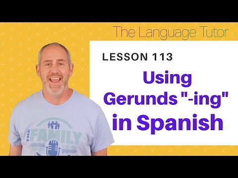 How to Use Gerunds "-ing" in Spanish | The Language Tutor *Lesson 113*