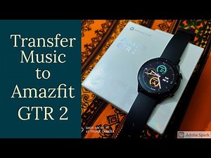 Amazfit GTR 2 : How to transfer Music from Mobile to GTR 2